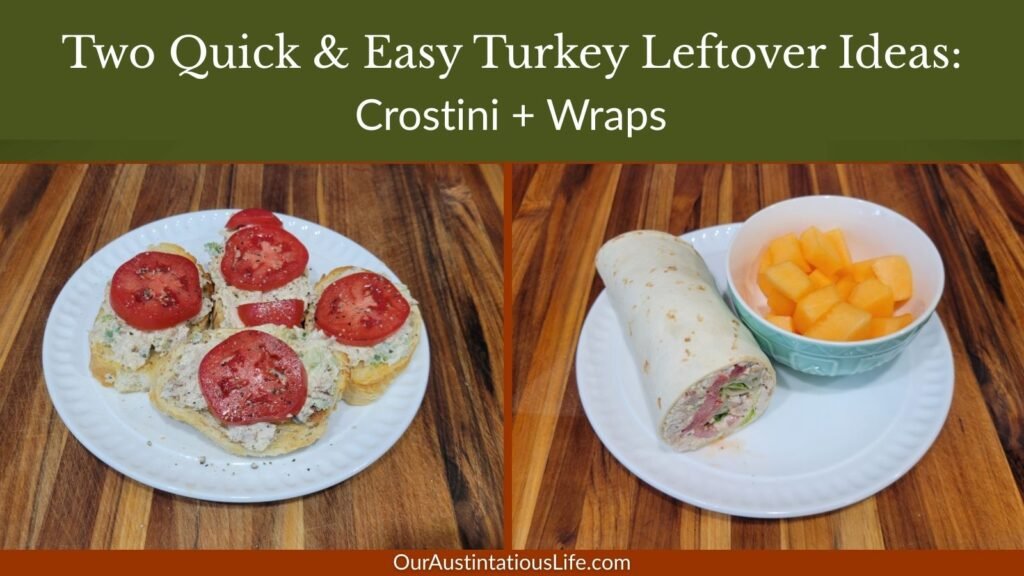 Side-by-side images showing turkey salad crostini and a turkey salad wrap with cantaloupe, with a title banner that reads “Two Quick & Easy Turkey Leftover Ideas: Crostini + Wraps.”